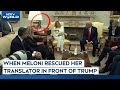 Trump Meloni Meet Meloni Rescues Her Translator As Trump Makes Her Nervous