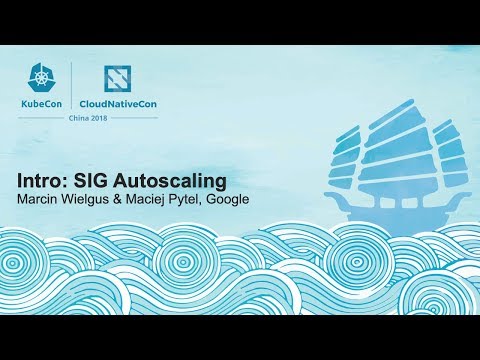 Intro: SIG Autoscaling - Marcin Wielgus & Maciej Pytel, Google