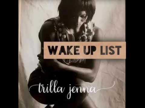 Wake Up List  - Trilla Jenna