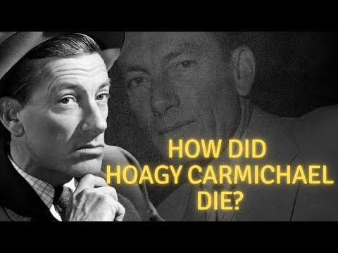 How did Hoagy Carmichael die?