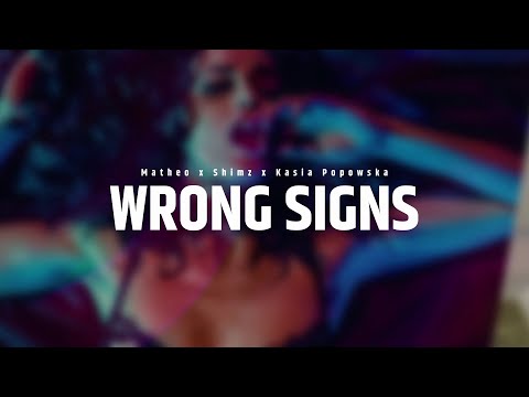 Matheo x Shimz x Kasia Popowska  - Wrong Signs