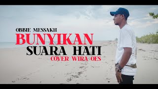 Download lagu Bunyikan Suara Hati #obbiemessakh | Cover wira oes mp3