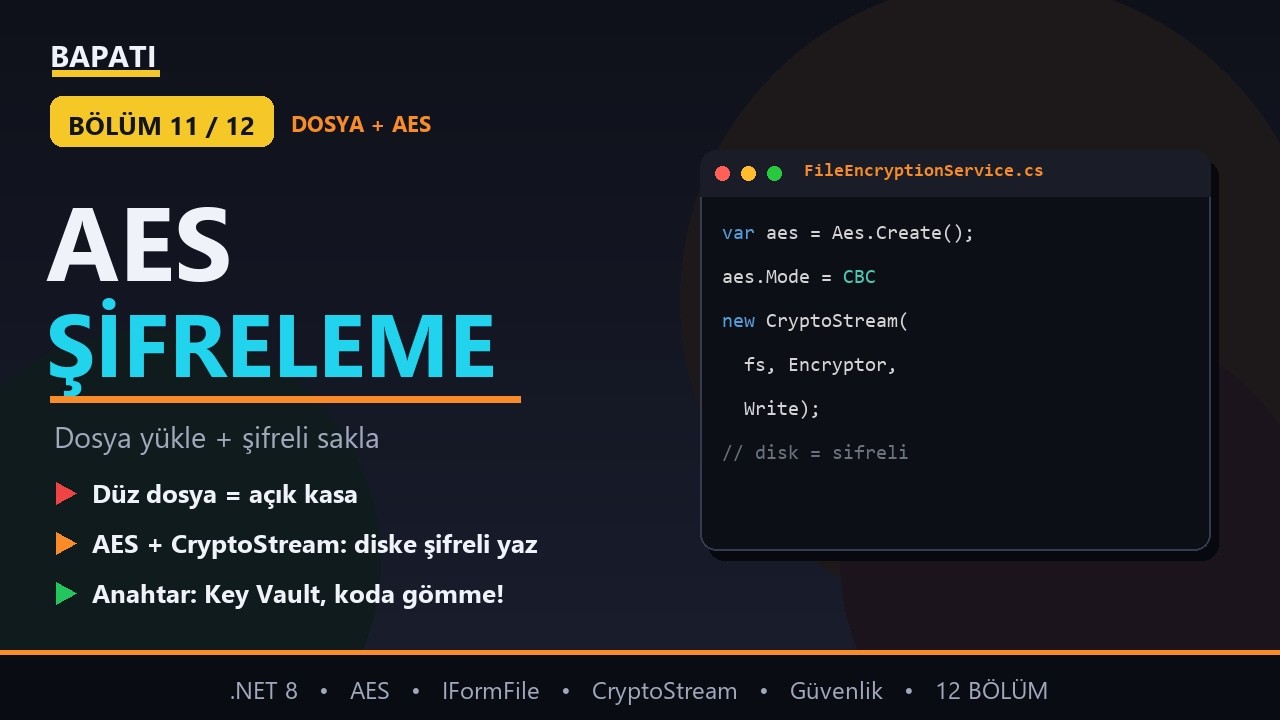 Dosya Yükleme + AES Şifreleme .NET 8 — IFormFile, CryptoStream | BapatiVault Bölüm 11/12