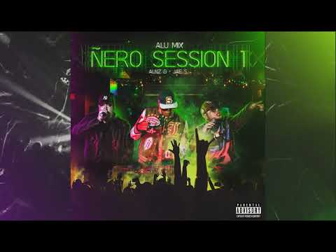 Alu Mix, Alnz G & Jae S - Ñero Session 1 (Cover Audio)