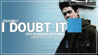 Travis Mills - I Doubt It  (Subitulada al Español)