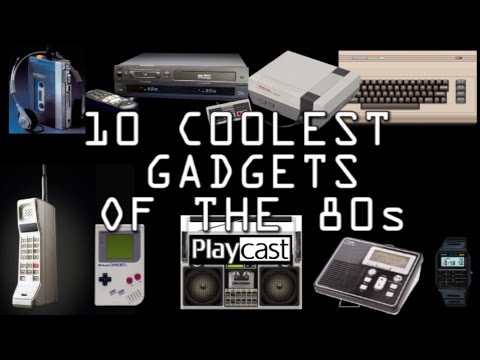 Playcast List: 10 Coolest Gadgets of the 80s