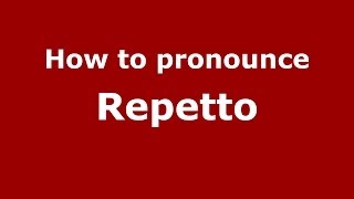 How to pronounce Repetto