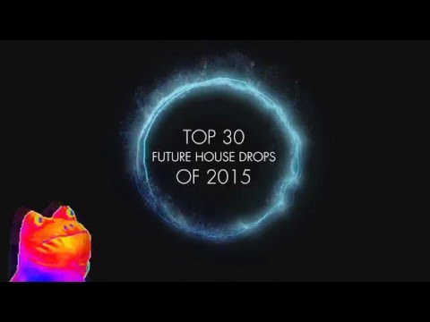 TOP 30 FUTURE HOUSE DROPS of 2015