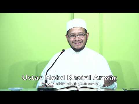 20230320 Ustaz Mohd Khairil Anwar : Pengajian Kitab Bulughulmaram