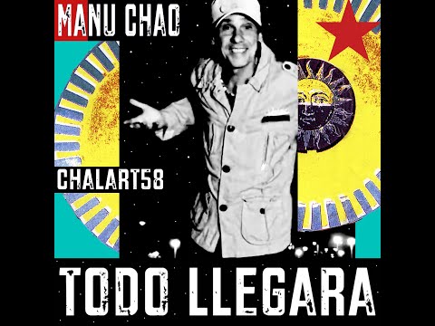 Manu Chao & Chalart58: “TODO LLEGARÁ”