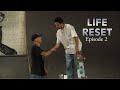 Life Reset Episode 2