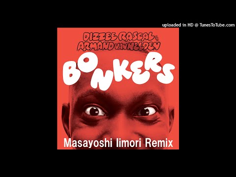 Dizzee Rascal & Armand Van Helden - Bonkers (Masayoshi Iimori Remix)