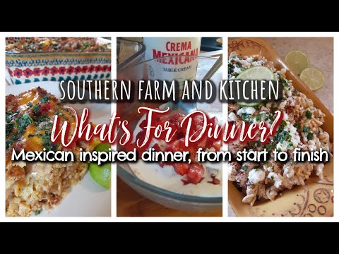 What's For Dinner? / Mexican Inspired Meals From Start To Finish/ Southern Farm and Kitchen / Recipe