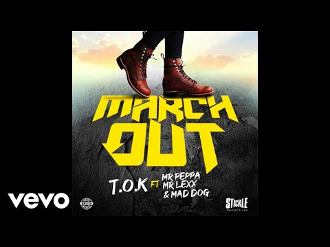 T.O.K - March Out (Official Audio) ft. Mr Peppa, Mr Lexx, Mad dog