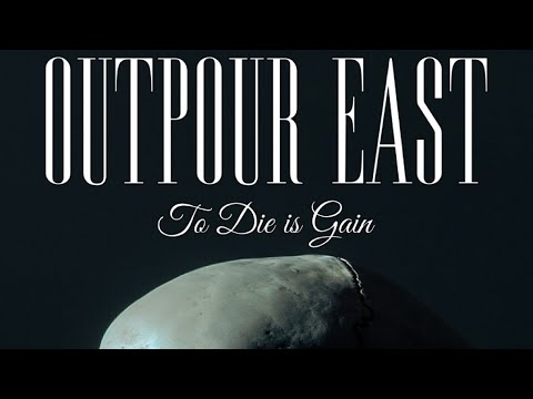 Outpour East - To Die Is Gain (Official Music Video)