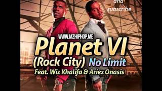 Planet VI (Rock City) Feat. Wiz Khalifa & Ariez Onasis -- No Limit