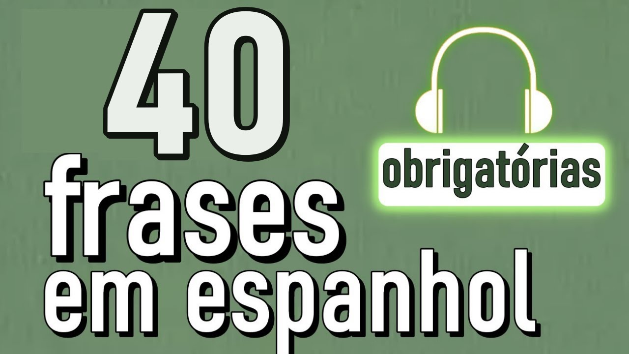 Escute estas 40 Frases Obrigatórias para Falar Espanhol como um Nativo