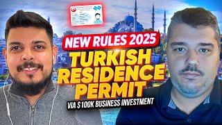 Get a Residence Permit in Turkey Through Business Investment: New 2025