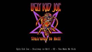 Ugly Kid Joe   Stairway to Hell   02   You Make Me Sick