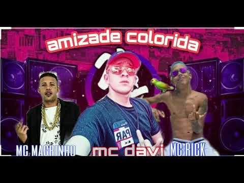 MC DAVI BRYAN FEAT. MC RICK .MC MAGRINHO ( REMIX BREGA FUNK)- AMIZADE COLORUDA