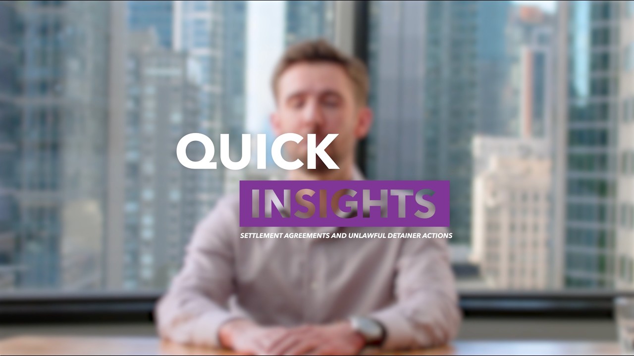 Quick Insights | Episode 14: Settlement Agreements and Unlawful Detainer Actions by Phil Neale