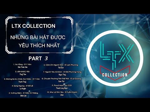 LTX COLLECTION - Những Bài Hát Được Yêu Thích Nhất Của LUNG TUNG XÈNG - Phần 3