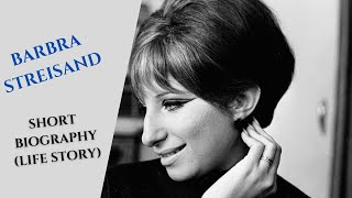 Barbra Streisand - Short Biography (Life Story)