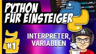 Python Grundlagen 🐍 #1 Der Interpreter, Variablen - Python Lernen für Anfänger 💚