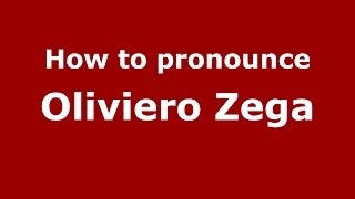 How to pronounce Oliviero Zega