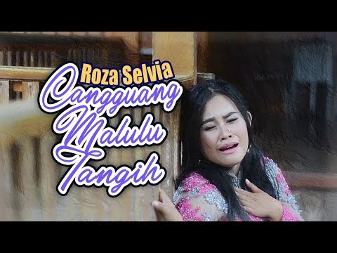 ROZA SELVIA - Cangguang Malulua Tangih [ Lagu Minang Official MV ]