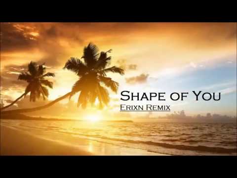 Shape of You - Ed Sheeran (ErixN Remix)
