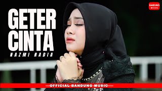 Download lagu GETER CINTA - NAZMI NADIA [ BANDUNG MUSIC] mp3