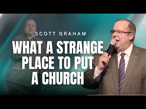 Scott Graham - WHAT A STRANGE PLACE TO PUT A CHURCH