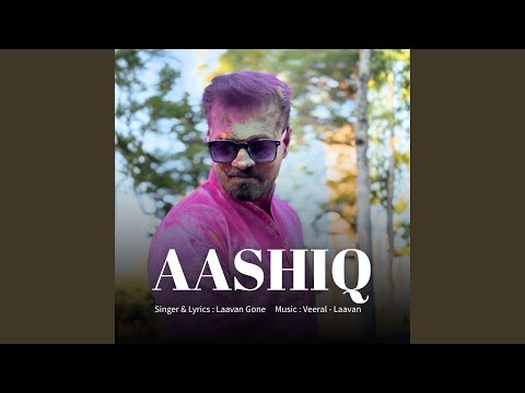 Aashiq (feat. Laavan Gone)