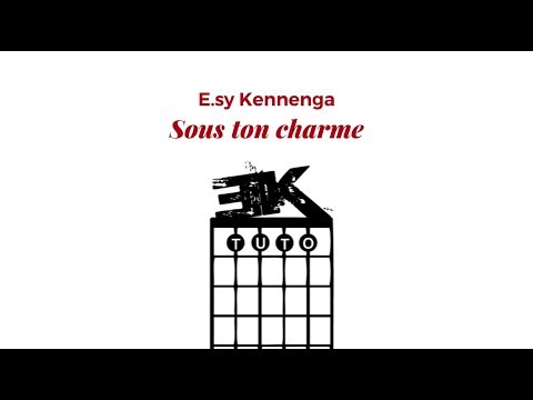 EKTUTO - Sous ton charme - Esy Kennenga