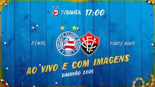 BAHIA x VITÓRIA - FINAL AO VIVO E COM IMAGENS - BAIANÃO (07/03/26)