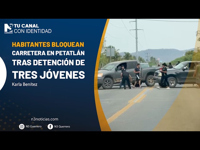 Habitantes bloquean carretera en Petatlán tras detención de tres jóvenes