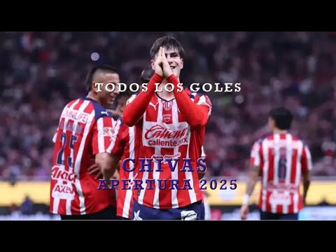 Todos los GOLES de CHIVAS en el APERTURA 2025