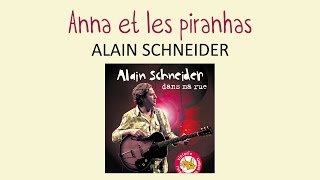 Alain Schneider - Anna et les piranhas - chanson pour enfants