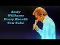 Andy Williams........Every Breath You Take..