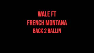 Back 2 Ballin - Wale ft French Montana