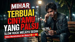 Download lagu Terbuai Cintamu Yang Palsu - Mihar | Lagu Slow Rock Melayu Sedih Bikin BAPER!! mp3