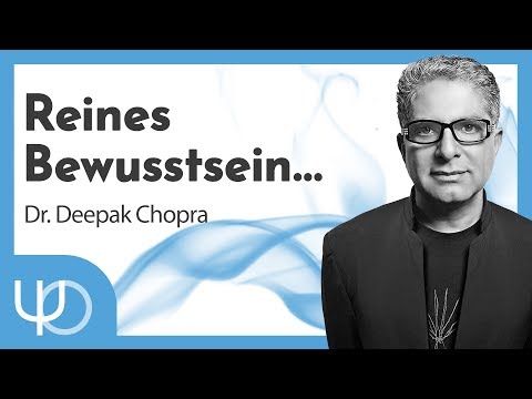 Pure Consciousness 🧠💭 | Dr. Deepak Chopra (German)