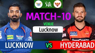 IPL 2023 Match-10 | Lucknow vs Hyderabad Match Playing 11 | SRH vs LSG Match Lineup 2023 IPL