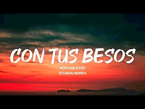 Con Tus Besos - Eslabon Armado (Letra/English Lyrics)