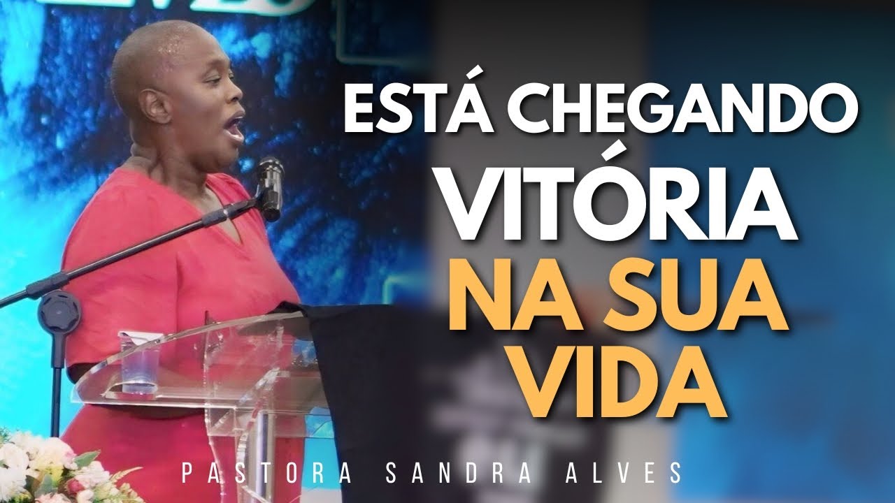 IMPOSSÍVEL você não MUDAR DE VIDA com essa PREGAÇÃO ! | Pastora Sandra Alves