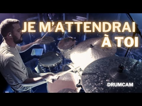 Je m’attendrai à toi | La Chapelle Musique | Drum Cam | Live