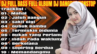Download lagu ✅ DJ DANGDUT FULL BASS NONSTOP REMIX TERBARU MAHAL mp3
