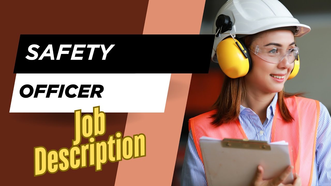 Job description of Safety Officer - Role, Responsibilities & Skills
