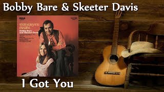 Bobby Bare &amp; Skeeter Davis - I Got You